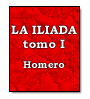 La Ilada - tomo I de  Homero