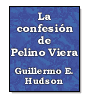 La confesin de Pelino Viera de Guillermo Enrique Hudson