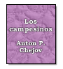 Los campesinos de Anton Chjov