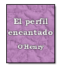 El perfil encantado de  O'Henry