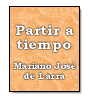 Partir a tiempo de Mariano Jos de Larra