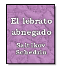 El lebrato abnegado de  Saltikov Schedrin