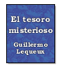 El tesoro misterioso de Guillermo Lequeux