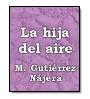 La hija del aire de Manuel Gutirrez Najera