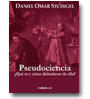 Pseudociencia Qu es y cmo defenderse de ella? de Daniel Omar Stchigel