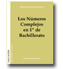 Los Nmeros Complejos en 1 de Bachillerato de Antonio Garca Jimnez