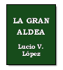 La gran aldea de Lucio V. Lopez