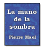 La mano de la sombra de Pierre Mael