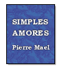 Simples amores de Pierre Mael