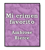 Mi crimen favorito de Ambrose Gwinett Bierce