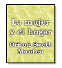 La mujer y el hogar de Orison Swett Marden