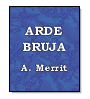 Arde Bruja de A. Merrit