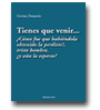 Tienes que venir - Cmo fue que habindola obtenido la perdiste?, triste hombre, y an la esperas? de Corina Demara