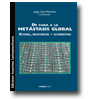 De cara a la metstasis global. Actores, resistencias y alternativas  de Robinson Salazar