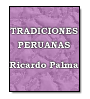 Tradiciones peruanas de Ricardo Palma