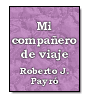 Mi compaero de viaje de Roberto J. Payr