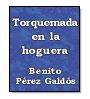 Torquemada en la hoguera de Benito Prez Galds