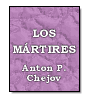 Los mrtires de Anton Chjov