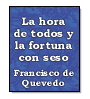 La hora de todos y la fortuna con seso de Francisco de Quevedo