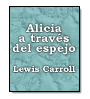 Alicia a travs del espejo de Lewis Carroll