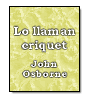 Lo llaman criquet de John Osborne