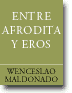 Entre Afrodita y Eros de Wenceslao Maldonado