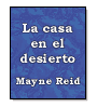 La casa en el desierto de Mayne Reid