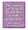 De cmo un Mujik aliment a dos generales de  Saltikov Schedrin