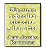 Discurso sobre las ciencias y las artes de Juan Jacobo Rousseau