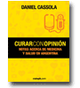 Curar con Opinión: Notas acerca de Medicina y Salud en Argentina de Daniel Cassola