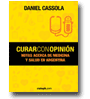 Curar con Opinin: Notas acerca de Medicina y Salud en Argentina de Daniel Cassola