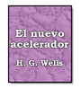 El nuevo acelerador de H. G. Wells