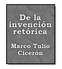 De la invencin retrica de Marco Tulio Cicern