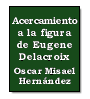Acercamiento a la figura de Eugene Delacroix de Guillermo Vega Vila