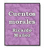Cuentos morales de Ricardo Muoz