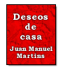 Deseos de casa de Juan Manuel Martins