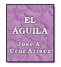 El Águila de José Alejandro Cruz Arráez