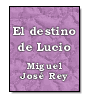 El Destino de Lucio de Miguel Jos Rey