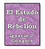 El Estado de Rebelin de Ignacio Javier Gngora