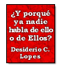 Y porque ya nadie habla de ello o de Ellos? de Desiderio Ceferino Lopes